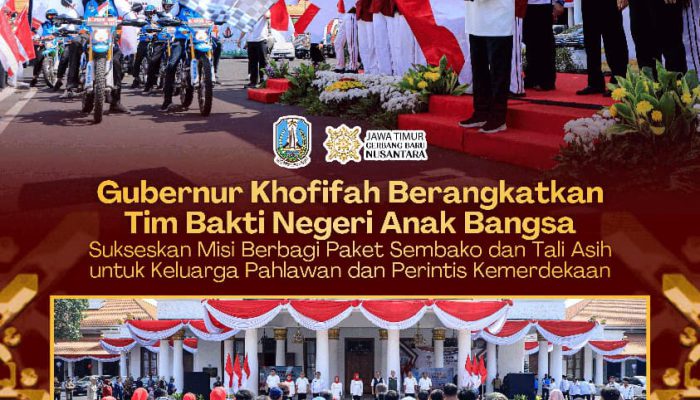Gubernur Khofifah Gaungkan Nasionalisme, Lepas Tim Bakti Negeri Anak Bangsa dan Ajak Warga Kibarkan Merah Putih