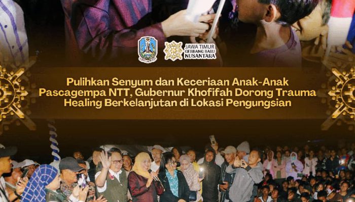 Gubernur Khofifah: Anak-Anak Korban Gempa NTT Tidak Sendiri, Kita Semua Bersaudara